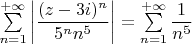$\sum\limits_{n=1}^{+\infty}\left|\dfrac{(z-3i)^n}{5^nn^5}\right|=\sum\limits_{n=1}^{+\infty}\dfrac{1}{n^5}$
