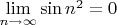 $\lim\limits_{n\to\infty}\sin n^2=0$