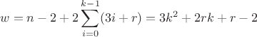 $$w=n-2+2\sum\ind_{i=0}^{k-1}(3i+r)=3k^2+2rk+r-2$$