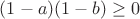 $(1-a)(1-b)\geq0$