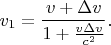 $$v_1=\frac{v+\Delta v}{1+\frac{v\Delta v}{c^2}}.$$
