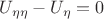$U_{\eta\eta}-U_{\eta}=0$