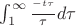 $ \int_{1} ^ {\infty} \frac{\e^{-t\tau}}{\tau} d\tau $