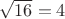 $\sqrt{16}=4$