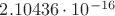 $2.10436\cdot10^{-16}$