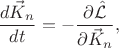 $$
\frac{d \vec{K}_{n} }{d t} = - \frac{\partial \hat{\mathcal{L}} }{\partial \vec{K}_{n}},
$$