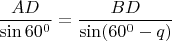 $\dfrac{AD}{\sin 60^0} = \dfrac {BD}{\sin({60^0-q})} $