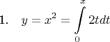 1.~~~$\displaystyle y=x^2=\int\limits_{0}^{x} 2tdt$