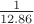 $\frac{1}{12.86}$