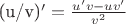 (u/v)^\prime={u^\prime v-uv^\prime\over v^2}