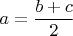 $a=\dfrac{b+c}2$