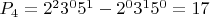 $P_{4} = 2^2 3^0 5^1-2^0 3^1 5^0 = 17$