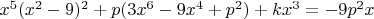 $x^5(x^2-9)^2+p(3x^6-9x^4+p^2)+kx^3=-9p^2x$