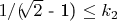 $ 1/($\sqrt[]{2}$ - 1)  \le k_2 $