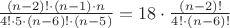 $\[\frac{{(n - 2)! \cdot (n - 1) \cdot n}}{{4! \cdot 5 \cdot (n - 6)! \cdot (n - 5)}} = 18 \cdot \frac{{(n - 2)!}}{{4! \cdot (n - 6)!}}\]$