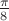 $\frac{\pi}{8}$