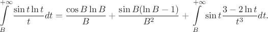 $$\int\limits_B^{+\infty} \frac {\sin t \ln t} t dt = \frac {\cos B \ln B}{B} + \frac {\sin B (\ln B -1)} {B^2} + \int\limits_B^{+\infty} \sin t \frac {3-2\ln t}{t^3} dt.$$