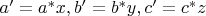 $a'=a^*x, b'=b^*y, c'=c^*z$
