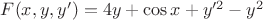 $F(x,y,y')=4y+\cos x+y'^2-y^2$
