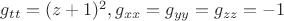 $g_{t t} = (z+1)^2, g_{x x} = g_{y y} = g_{z z} = -1$
