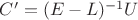 $C' = (E - L)^{-1}U$