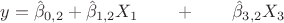 $y=\hat{\beta}_{0,2}+\hat{\beta}_{1,2}X_1\quad\quad+\quad\quad\hat{\beta}_{3,2}X_3$