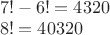 $\\7!-6!=4320\\
8!=40320$