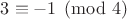 $3 \equiv -1 \pmod{4}$