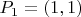 $P_1=(1,1)$