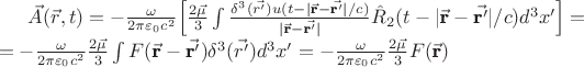 $\vec{A}(\vec{r},t)=-\frac{\omega}{2\pi\varepsilon_0
c^2}\Bigl[\frac{2\vec{\mu}}{3}\int\frac{\delta^3(\vec{r'})u(t-|\vec{\textbf{r}}-\vec{\textbf{r}'}|/c)}{|\vec{\textbf{r}}-\vec{\textbf{r}'}|}
\hat{R}_2(t-|\vec{\textbf{r}}-\vec{\textbf{r}'}|/c)d^3x'\Bigr]=\\
= -\frac{\omega}{2\pi\varepsilon_0 c^2} \frac{2\vec{\mu}}{3} \int
F(\vec{\textbf{r}}-\vec{\textbf{r}'}) \delta^3(\vec{r'}) d^3 x'=
-\frac{\omega}{2\pi\varepsilon_0 c^2}
\frac{2\vec{\mu}}{3}F(\vec{\textbf{r}})$