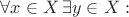 $\forall x\in X\, \exists y\in X :$