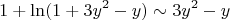 $$1+\ln(1 + 3y^2 - y) \sim 3y^2 - y$$
