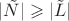$|\tilde N|\geqslant|\tilde L|$