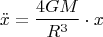 $$\ddot x={4GM\over R^3}\cdot x$$