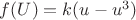 $f(U)=k(u-u^3)$