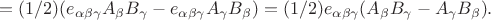$$=(1/2)(e_{\alpha\beta\gamma}A_\beta B_\gamma -e_{\alpha\beta\gamma} A_\gamma B_\beta) =(1/2)e_{\alpha\beta\gamma}(A_\beta B_\gamma - A_\gamma B_\beta).$$