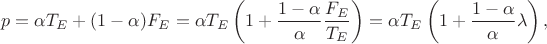 $$
p = \alpha T_E + (1 - \alpha) F_E = \alpha T_E \left(1 + \frac{1 - \alpha}{\alpha} \frac{F_E}{T_E} \right) = \alpha T_E \left(1 + \frac{1 - \alpha}{\alpha} \lambda \right),
$$