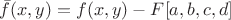 $\bar{f}(x,y) = f(x,y) - F[a,b,c,d]$