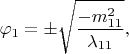 $$\varphi_1=\pm\sqrt\frac{-m^2_{11}}{\lambda_{11}},$$
