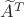 ${\widetilde A}^T$