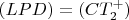 $(LPD)=(CT_2^+)$