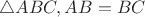 $\bigtriangleup ABC, AB = BC$