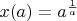 $x(a)=a^{\frac{1}{a}}$