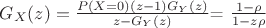 $G_X(z)=\frac {P(X=0)(z-1)G_Y(z)} {z-G_Y(z)}$= $\frac {1-\rho} {1-z \rho}$