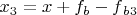 $x_3= x+ f_b- f{_b_3} $
