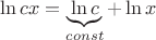$$\ln cx = \underbrace{\ln c}_{const} + \ln x$$