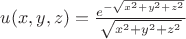 $u(x,y,z) = \frac{e^{-\sqrt{x^2+y^2+z^2}}}{\sqrt{x^2+y^2+z^2}}$