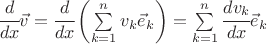 $ \cfrac{d}{dx} \vec v =\cfrac{d}{dx} \left( \sum\limits_{k=1}^n v_k \vec e_k \right) = \sum\limits_{k=1}^n \cfrac{dv_k}{dx} \vec e_k $