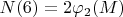 $N(6)=2\varphi_2(M)$