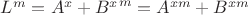 $L^m={A^x+B^x}^m=A^{xm}+B^{xm}$
